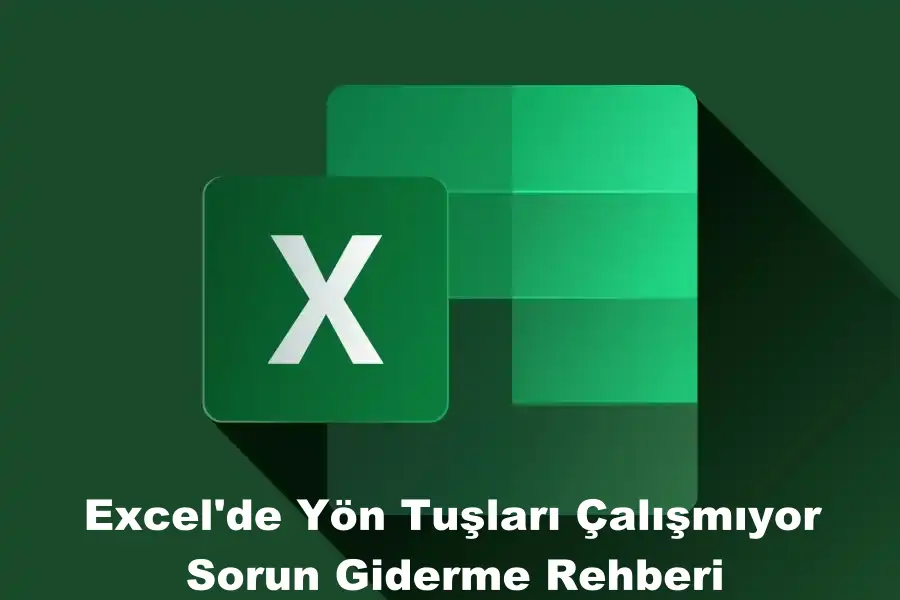 Excel'de Yön Tuşları Çalışmıyor: Sorun Giderme Rehberi